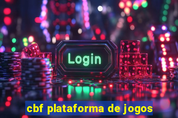 cbf plataforma de jogos