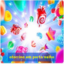 otorrino em porto velho