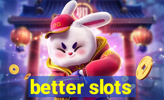 better slots