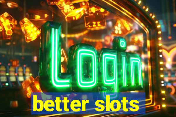 better slots