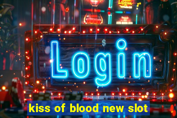 kiss of blood new slot