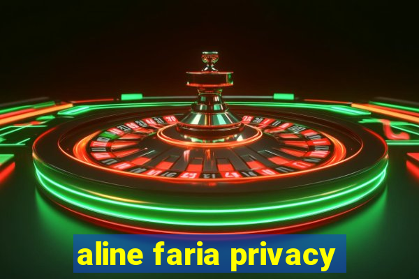 aline faria privacy