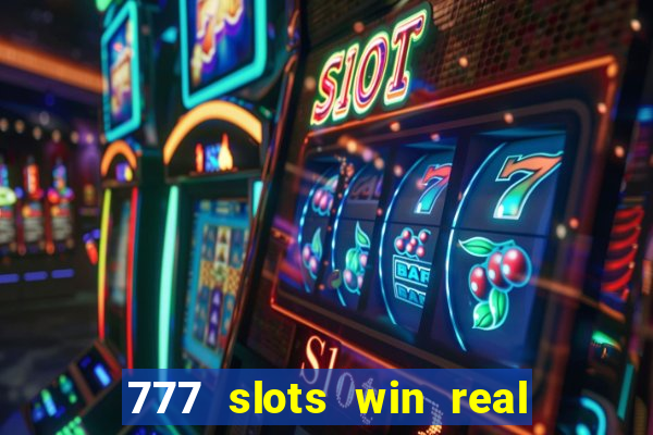 777 slots win real money online