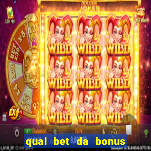 qual bet da bonus sem deposito