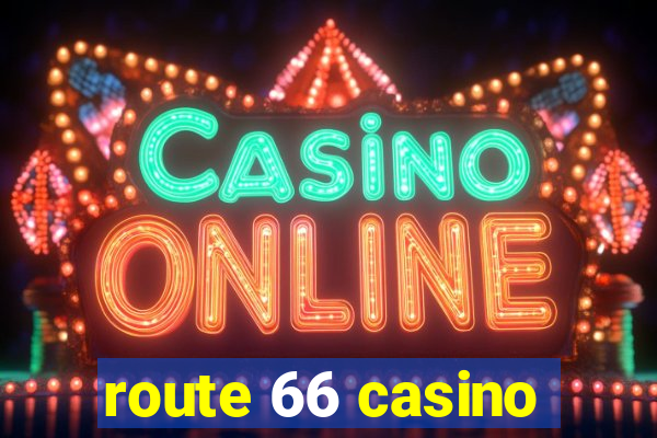 route 66 casino