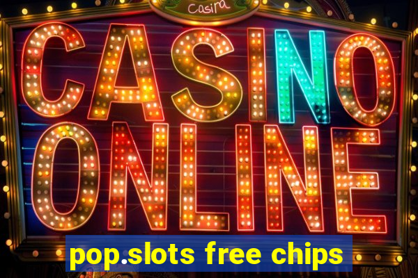 pop.slots free chips