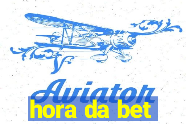 hora da bet