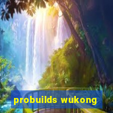 probuilds wukong