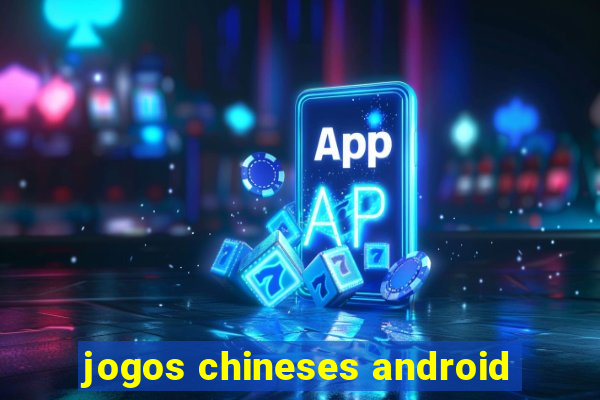 jogos chineses android