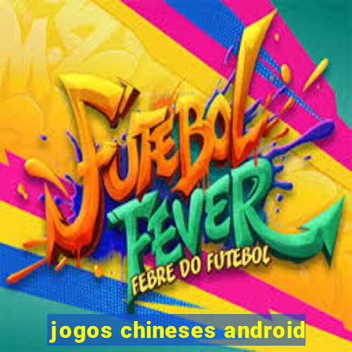 jogos chineses android