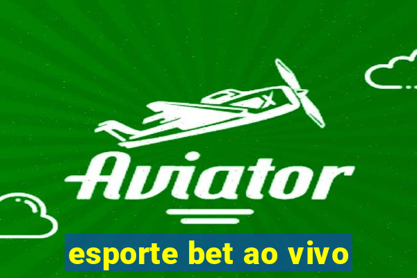 esporte bet ao vivo