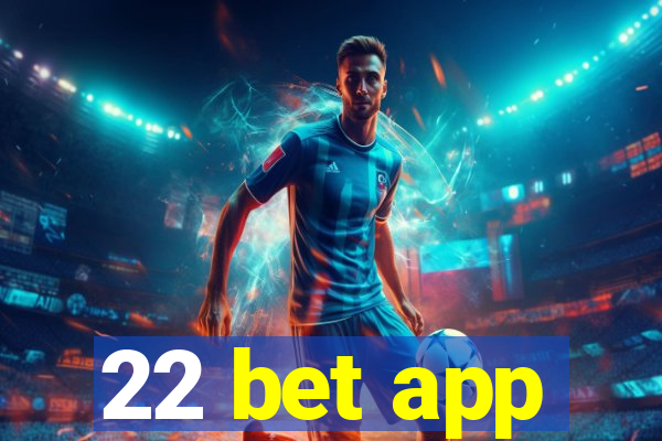 22 bet app