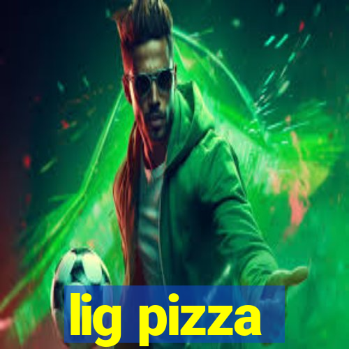 lig pizza