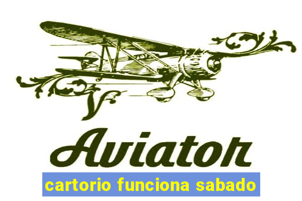 cartorio funciona sabado