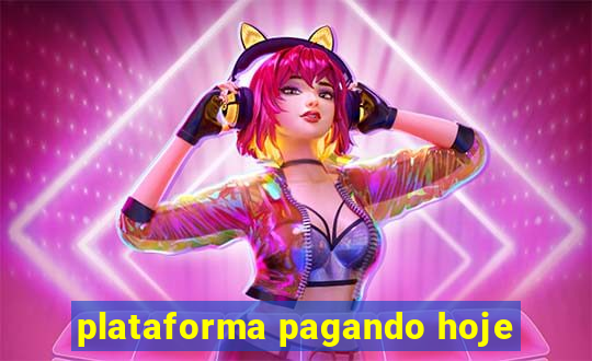 plataforma pagando hoje