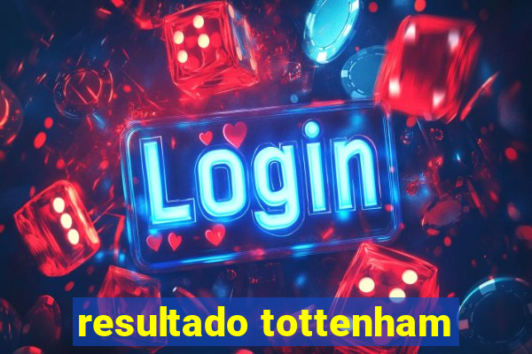 resultado tottenham