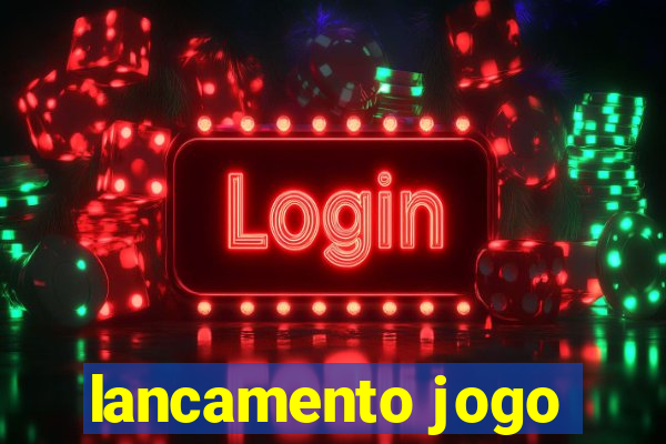 lancamento jogo