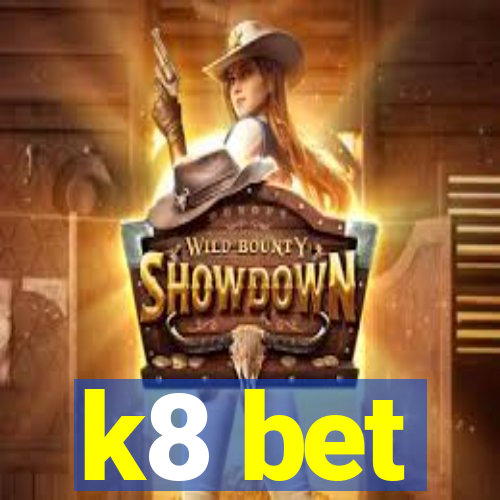 k8 bet