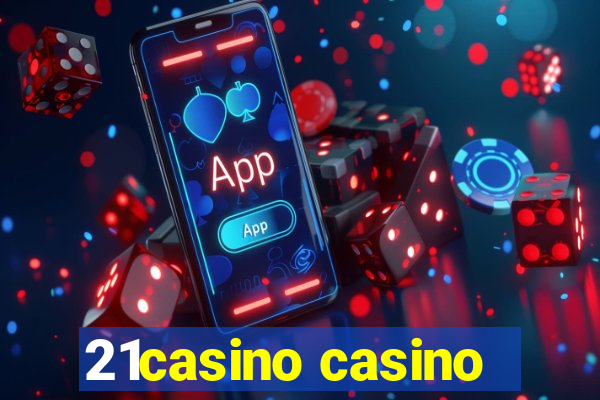 21casino casino