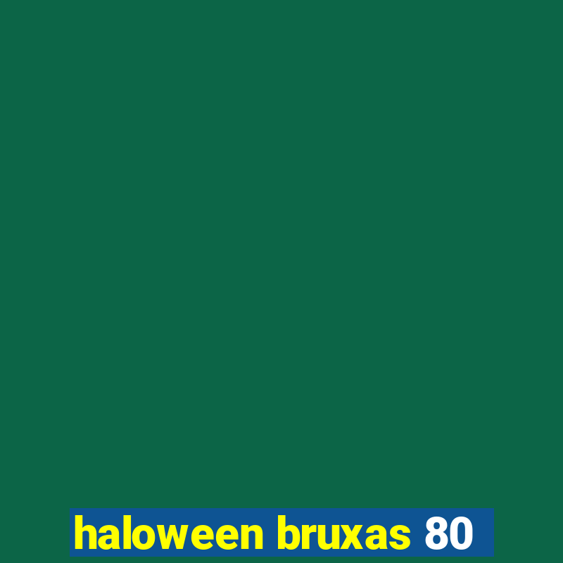 haloween bruxas 80