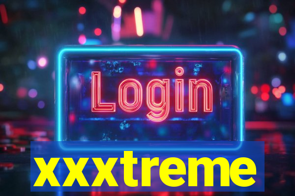 xxxtreme