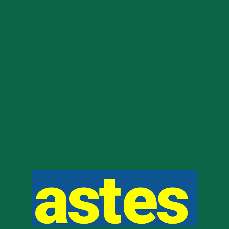 astes