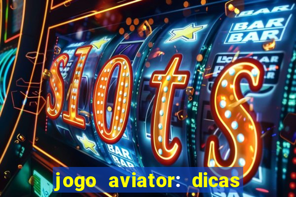 jogo aviator: dicas e melhor plataforma