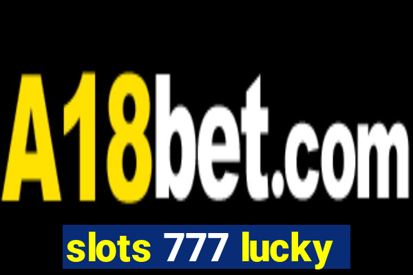 slots 777 lucky