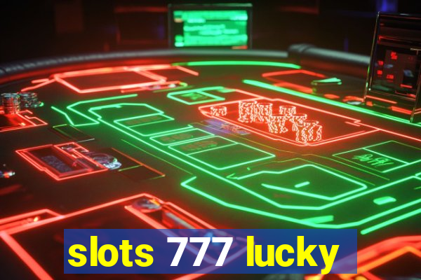 slots 777 lucky