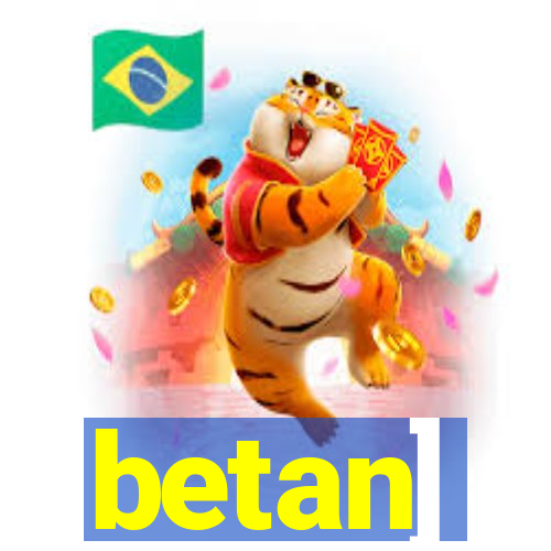 betan]