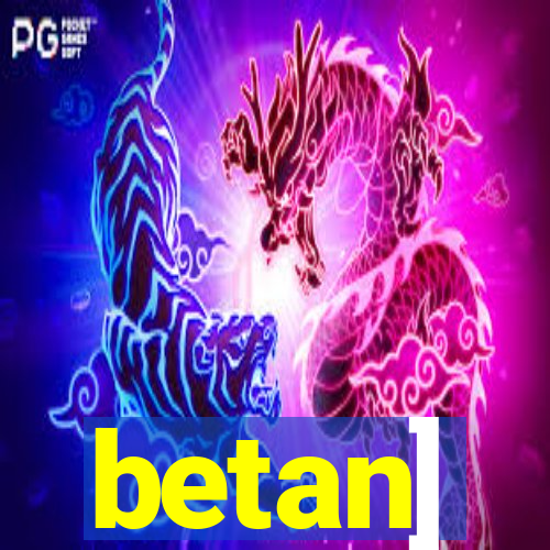 betan]