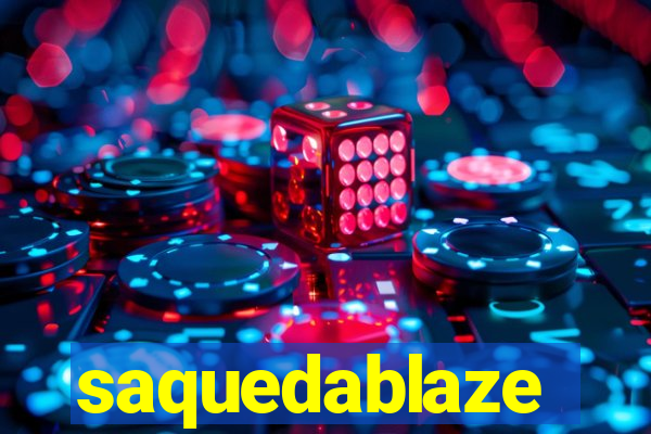 saquedablaze