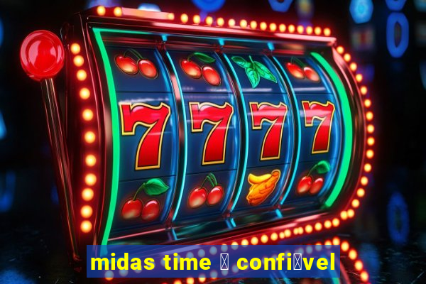 midas time 茅 confi谩vel