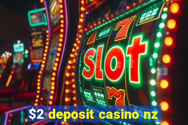 $2 deposit casino nz