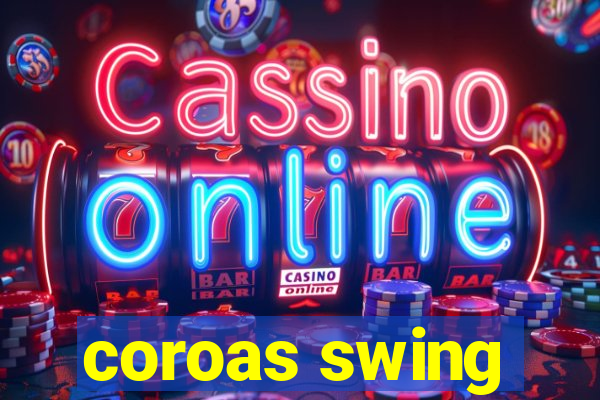 coroas swing