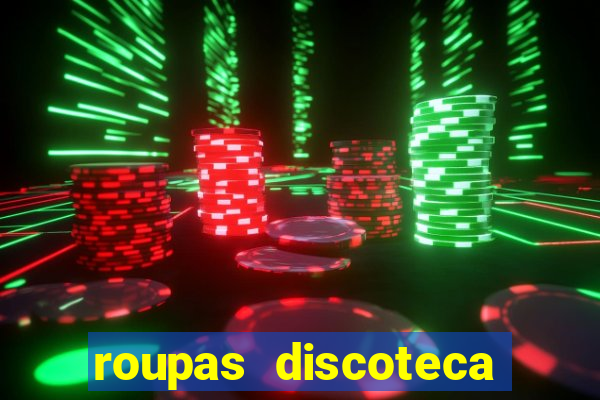 roupas discoteca anos 80