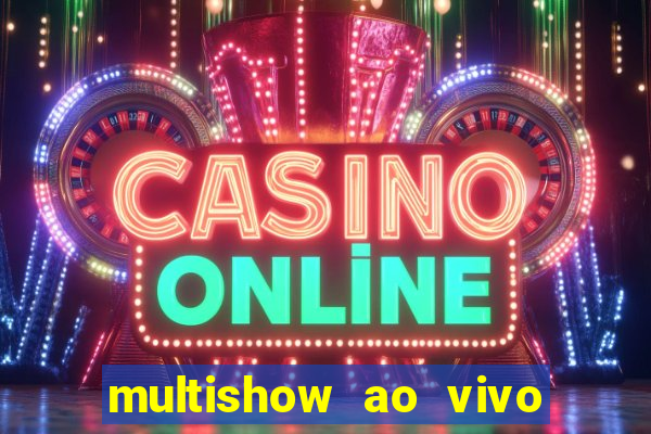 multishow ao vivo gratis online