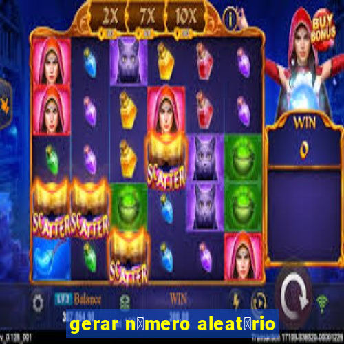 gerar n煤mero aleat贸rio