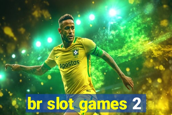 br slot games 2