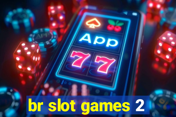 br slot games 2