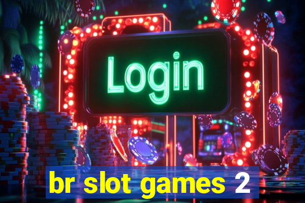 br slot games 2