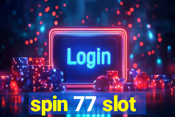 spin 77 slot