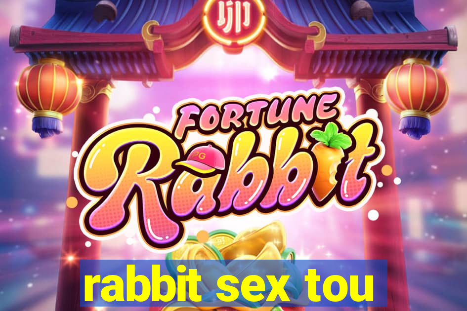 rabbit sex tou