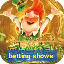 betting shows