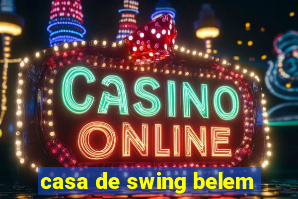 casa de swing belem