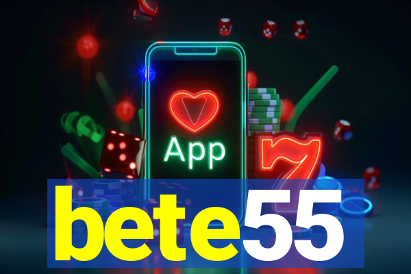 bete55