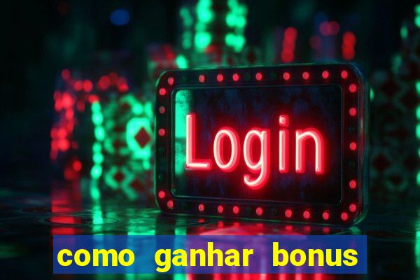 como ganhar bonus estrela bet