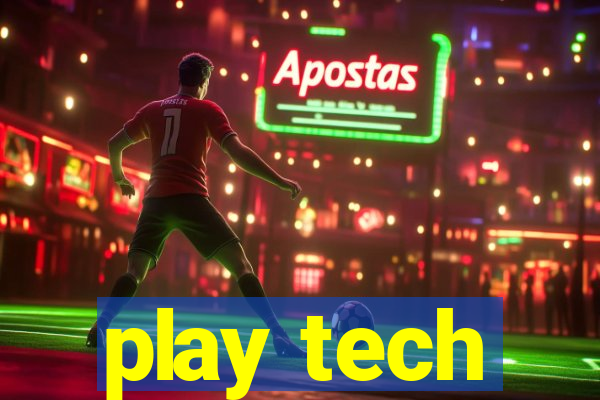 play tech