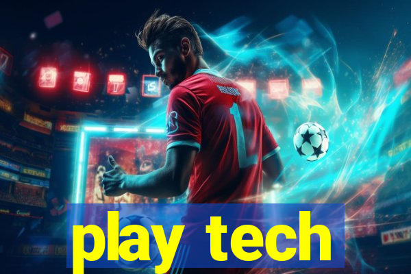 play tech