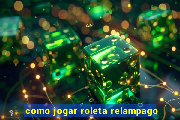 como jogar roleta relampago